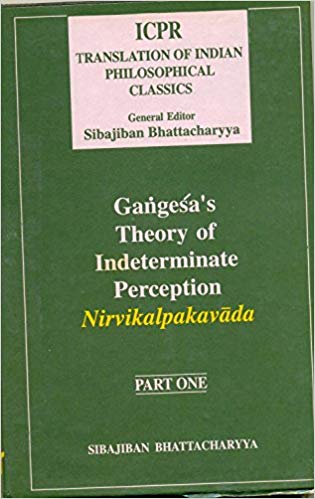 Gangesa's Theory Of Indeterminate Perception: Nirvikalpakavada, (Part. I) (Icpr Translation Of Indian Philosophical Classics)