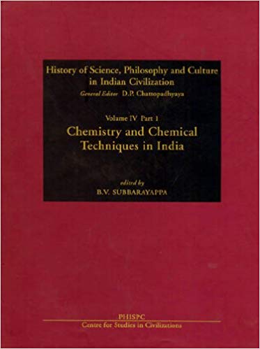 Chemistry And Chemical Techniques In India Vol. IV, Part 1 History Of Science, Philosophy And Culture In Indian Civilization