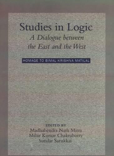 Studies in Logic A Dialogue Between The East And The West .