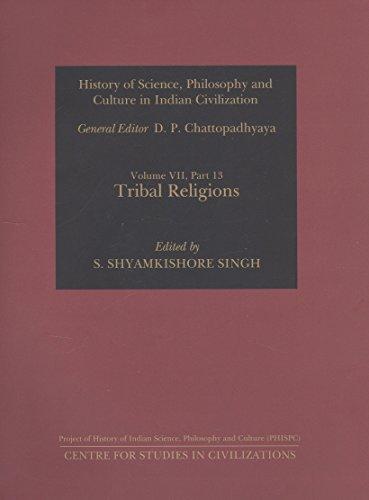 Tribal Religions (History of Science, Philosophy and Culture in Indian Civilization, Vol. VII, Part 13)