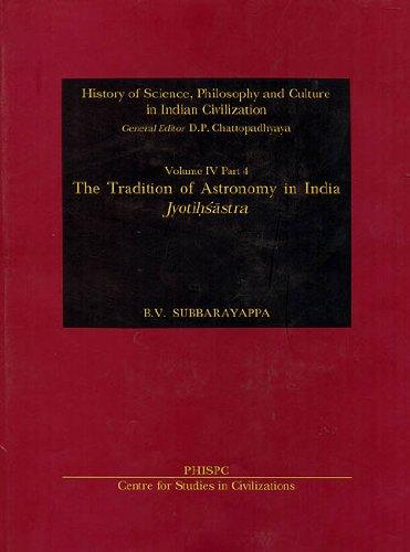 The Tradition Of Astronomy In India : Jyotihsastra, Vol. IV, Part 4 History Of Science, Philosophy And Culture In Indian Civilization,