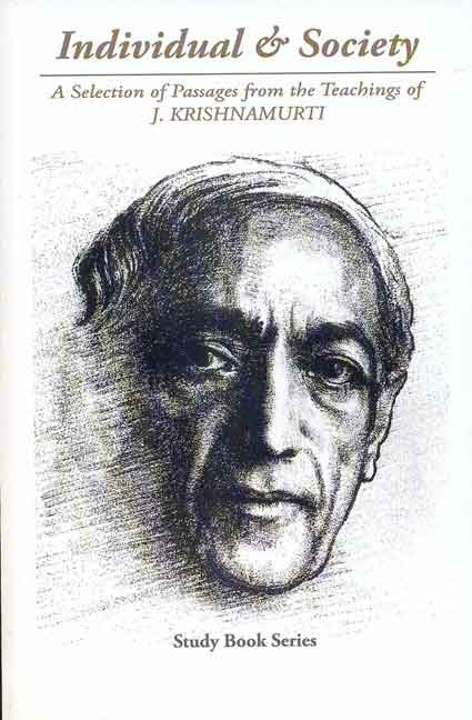 Individual and Society: The Bondage of Conditioning: A Selection of Passages from the Teachings of J. Krishnamurti