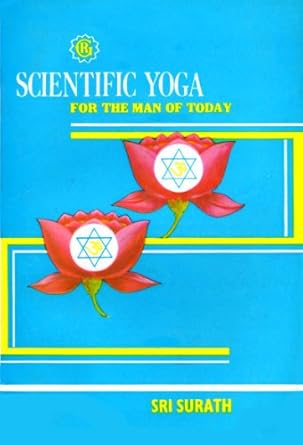 Scientific Yoga - For the Man of Today by Sri Surath
