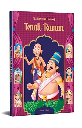 The Illustrated Stories of Tenali Raman: Classic Tales From India
