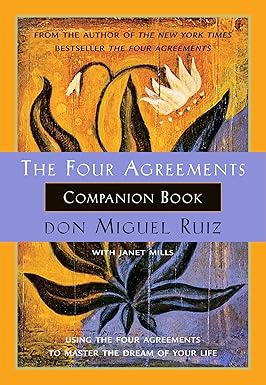 The Four Agreements Companion Book by Miguel Ruiz and Janet Mills
