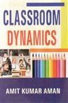 Classroom Dynamics by Amit Kumar Aman