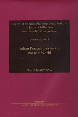 Indian Perspectives On The Physical World Vol. IV Part 3; History Of Science, Philosophy And Culture In Indian Civilization