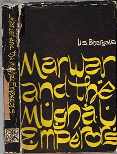 Marwar And The Mughal Emperors ( Ad 1526 - 1748 )