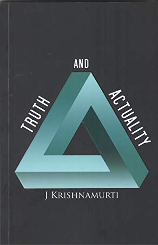 Truth and Actuality J. Krishnamurti