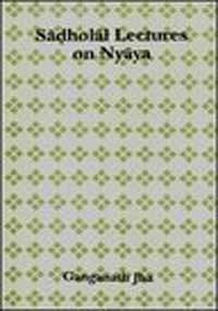 Sa?d?hola?l lectures on Nya?ya (Sri Garib Das oriental series) Jha, Ganganatha