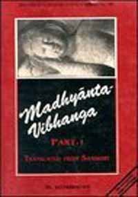 Madhya?nta-vibha?ga: Discourse on discrimination between middle and extremes ascribed to Boddhisattve Maitreya and commented by Vasubandhu and Sthiramati (Bibliotheca Indo-Buddhica series) Maitreyana?tha