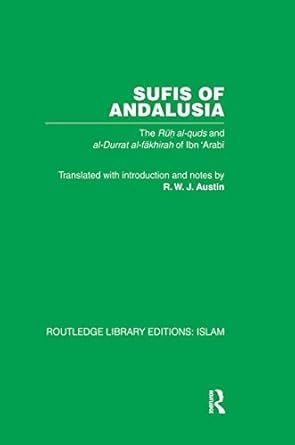 Sufis of Andalucia : The Ruh al-Quds and Al-Durat Fakhirah of Ibn Arabi