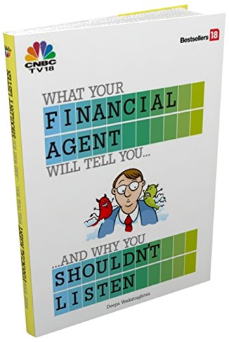 Don't Listen - What Your Financial Agent will Tell You and Why You Shouldn't Listen