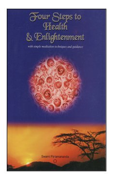 Four Steps to Health & Enlightenment (With Simple Meditation Techniques and Guidance)