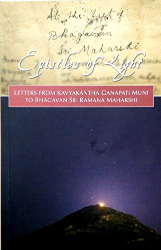 Epistles of light: Letters of Sri Kavyakantha Ganapati Muni to Sri Ramana Maharshi Gan?apatimuni, Va?sis?tha