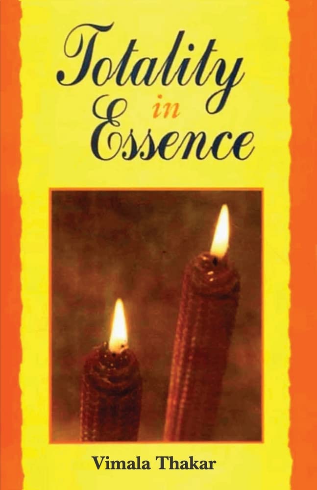 Totality in Essence by Vimala Thakar
