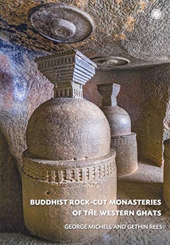 Buddhist Rock-Cut Monasteries of the Western Ghats Michell, George; Rees, Gethin and Kumar, Surendra Dr