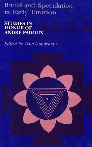 Ritual and speculation in early Tantrism: Studies in honor of André Padoux (Sri Garib Dass oriental series) (English, German, French, Italian, ... Chinese, Japanese, Korean and Welsh Edition) T Goudriaan