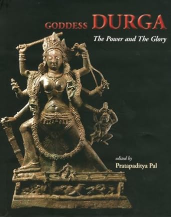 Goddess Durga: The Power and the Glory