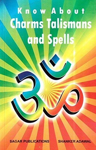 Know About Charms Talismans and Spells by Shanker Adawal