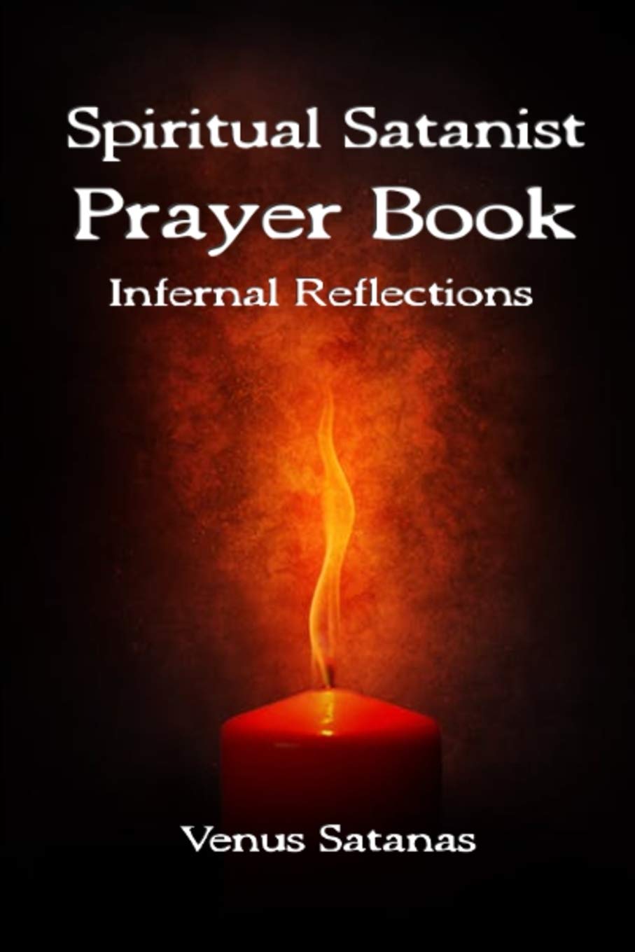 Spiritual Satanist Prayer Book : Infernal Reflections
