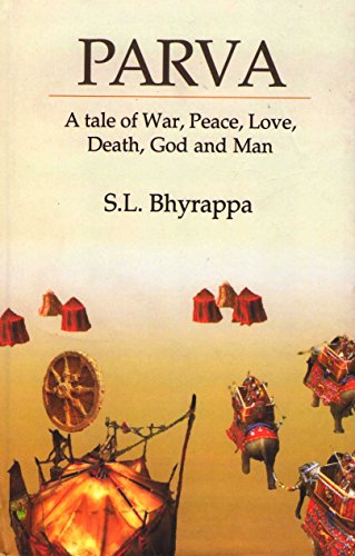 Parva: A tale of war, Peace, Love, Death, God, and Man S. L. Bhyrappa/Tr.K.Raghavendra Rao