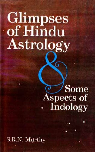Glimpses of Hindu as Astrology and Some Aspects of Indology Murthy, S.R.N. and MURTHY, S. R. N.