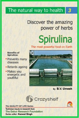 Discover the amazing powers of herbs: Spirulina The Most Powerful Food on Earth