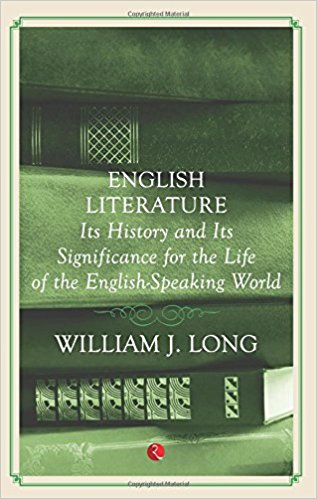 English Literature: Its History and Its Significance For the Life of the English speaking World