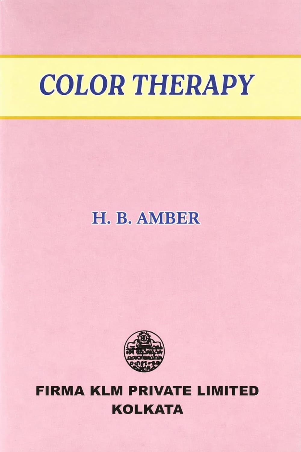 Color Therapy- Healing with Color By R. B. Amber