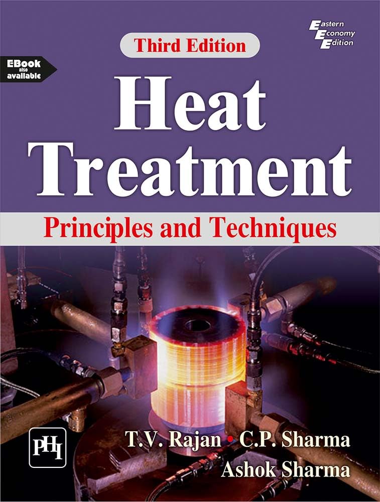 Heat Treatment : Principles And Techniques (3rd Edition)