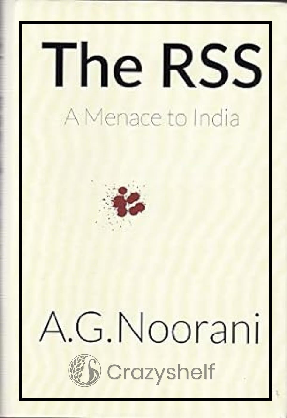 The RSS : A Menace to India by A G Noorani