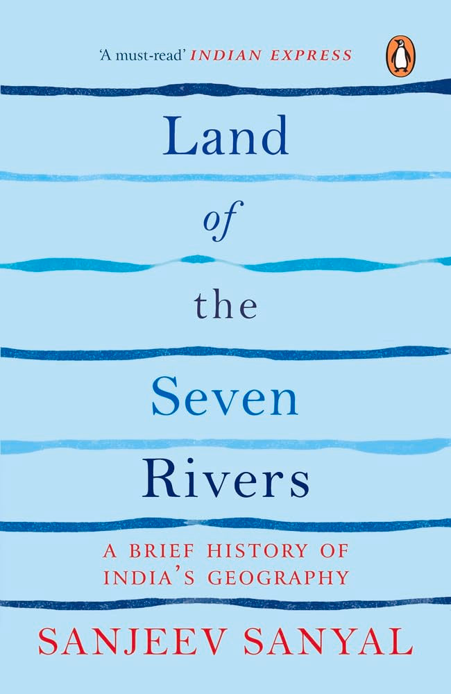 Land of the Seven Rivers: A Brief History of India's Geography