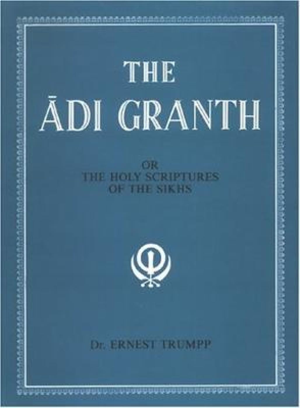 The Adi Granth : Or The Holy Scriptures Of The Sikhs