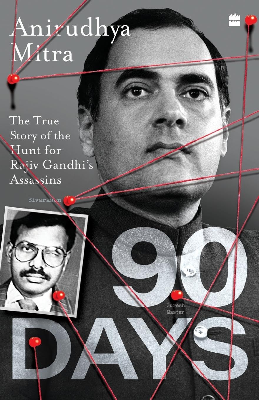 Ninety Days: The True Story of the Hunt for Rajiv Gandhis Assassins