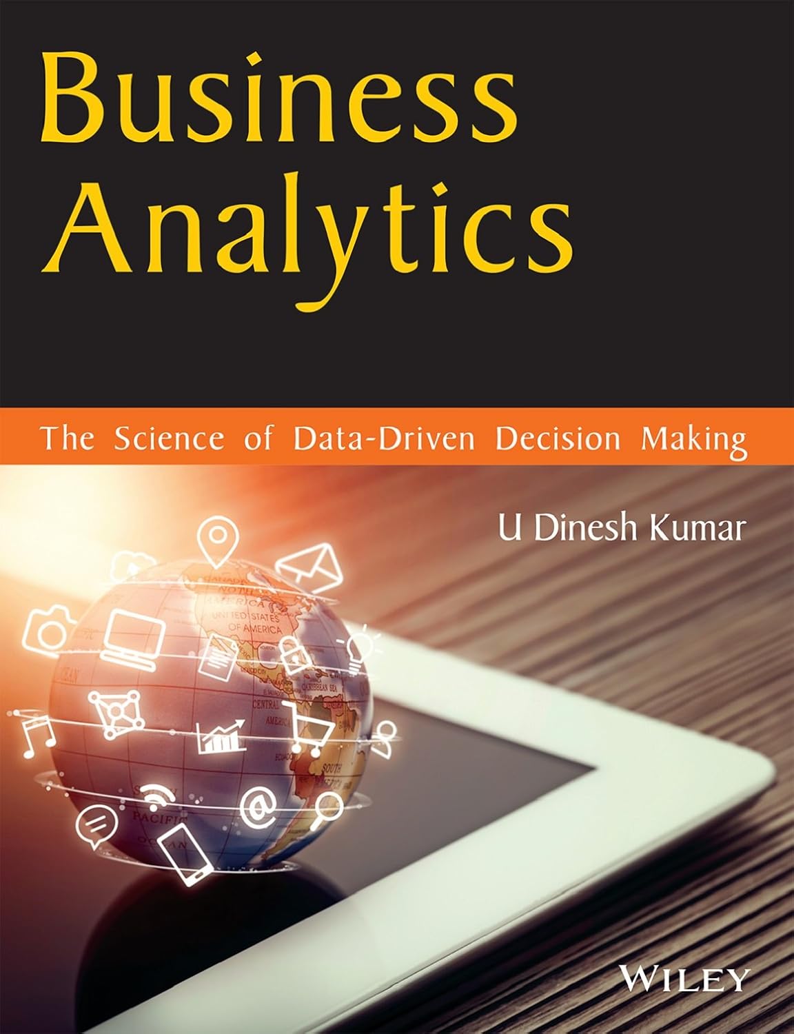 Business Analytics : The Science of Data-Driven Decision Making