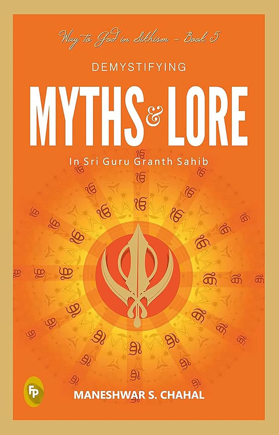 Demystifying MYTHS & LORE In Sri Guru Granth Sahib- Way to God in Sikhism