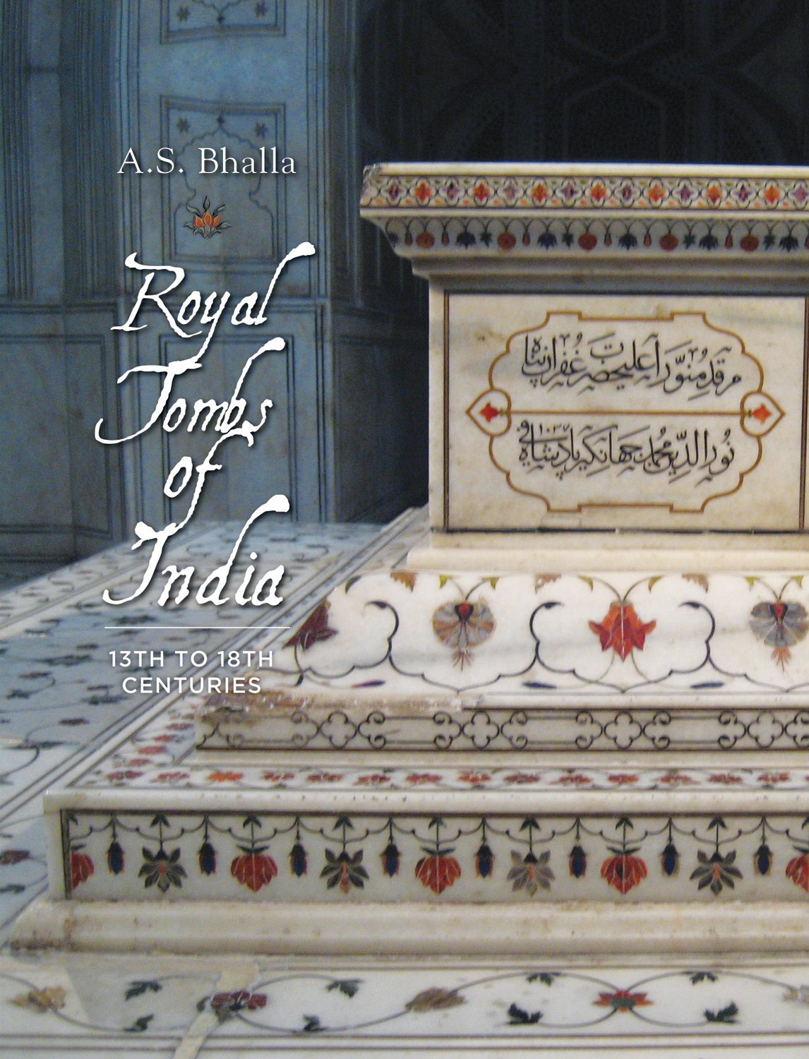 Royal Tombs of India - 13th to 18th Century
