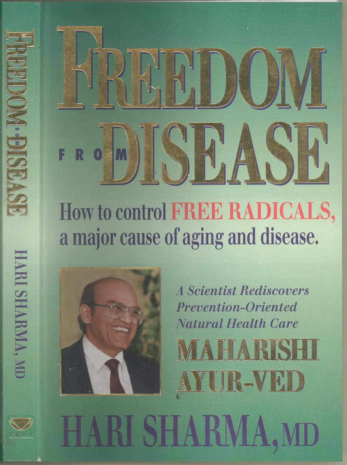 Freedom from Disease: How to Control Free Radicals, a Major Cause of Aging and Disease