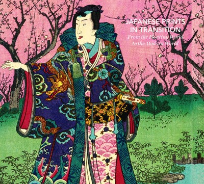 Japanese Prints in Transition : From the Floating World to the Modern World