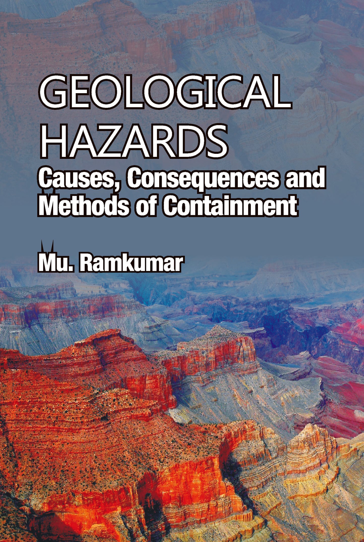 Geological Hazards: Causes, Consequences and Methods of Containments