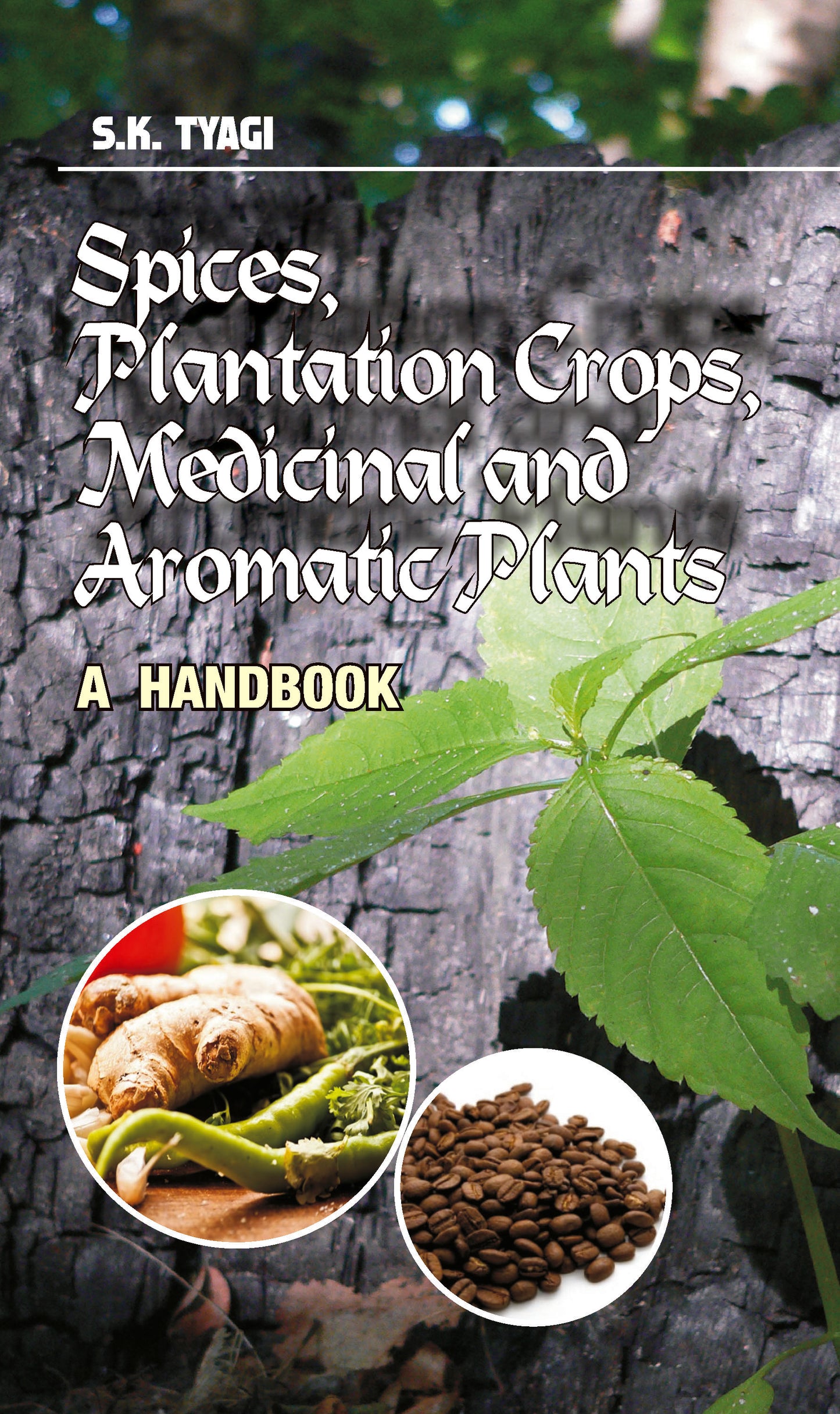 Spices,Plantation Crops,Medicinal and Aromatic Plants: A Handbook