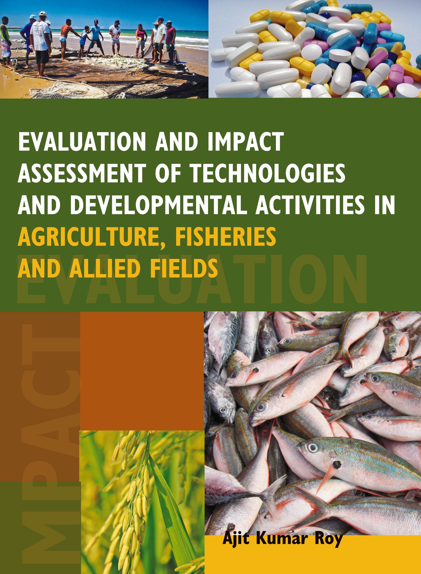 Evaluation and Impact Assessment of Technologies and Developmental Activities in Agriculture,Fisheries and Allied Fields