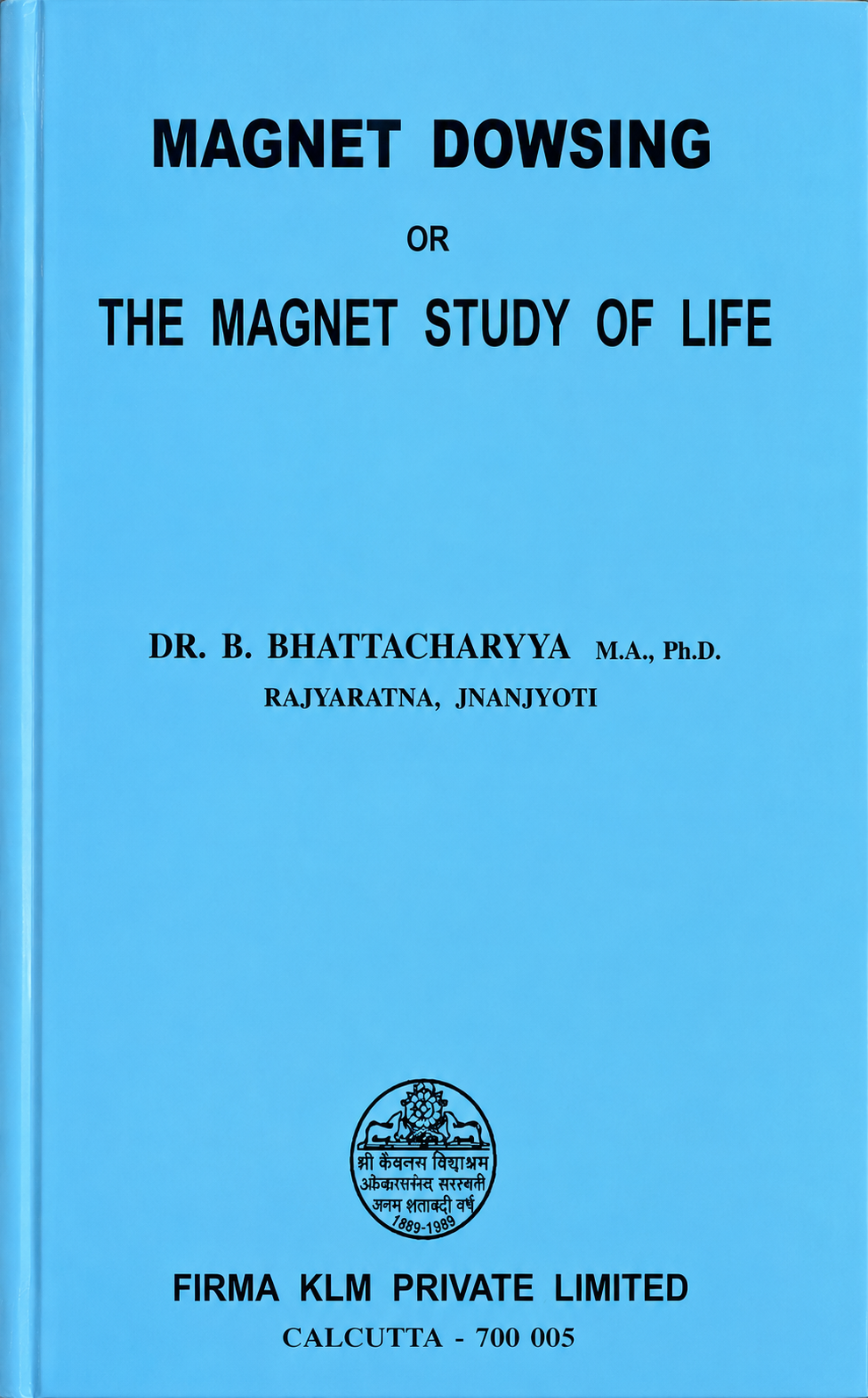 Magnet Dowsing or the Magnet Study of Life by B. Bhattacharya
