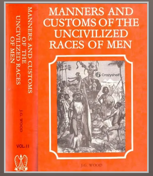 Manners And Customs of The Uncivilized Race of Men in Set of 2 Volumes ( An Old & Rare Book)