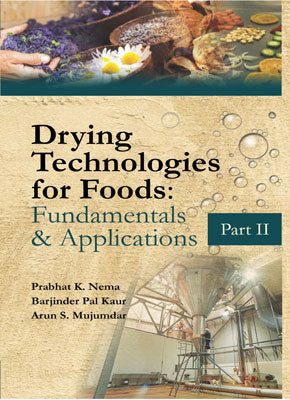 Drying Technologies for Foods: Fundamentals & Applications: Part II