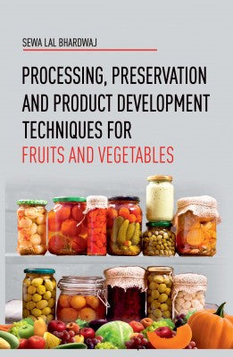 Processing,Preservation and Product Development Techniques for Fruits and Vegetables