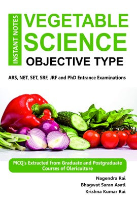 Instant Notes Vegetable Science - Objective Type ARS, NET, SET, SRF, JRF and PhD Entrance Examinations