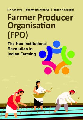 Farmer Producer Organization (FPO): The Neo-institutional Revolution in Indian Farming