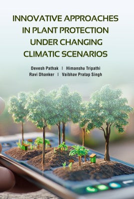 Innovative Approaches in Plant Protection under Changing Climatic Scenarios